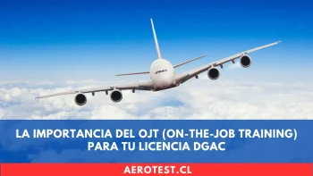 La Importancia del OJT (On-the-Job Training) para tu Licencia DGAC