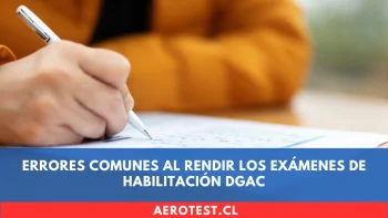 Errores Comunes al Rendir los Exámenes de Habilitación DGAC