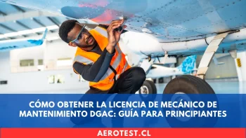 Cómo Obtener la Licencia de Mecánico de Mantenimiento DGAC: Guía para Principiantes