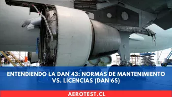 Entendiendo la DAN 43: Normas de Mantenimiento vs. Licencias (DAN 65)