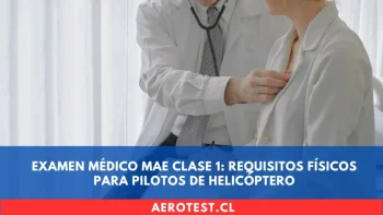 Examen Médico MAE Clase 1: Requisitos Físicos para Pilotos de Helicóptero