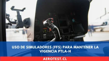 Uso de Simuladores (FFS) para Mantener la Vigencia PTLA-H