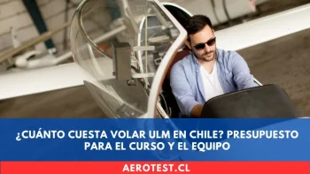 ¿Cuánto cuesta volar ULM en Chile? Presupuesto para el Curso y el Equipo