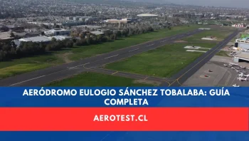 Aeródromo Eulogio Sánchez (Tobalaba): Todo lo que Necesitas Saber 2026