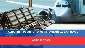 Aeropuerto Internacional Arturo Merino Benítez: Guía Completa 2026
