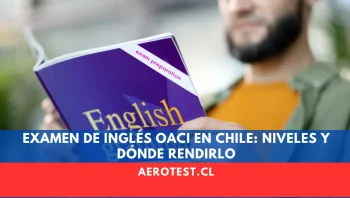Examen de Inglés OACI en Chile: Niveles, Vigencia y Dónde Rendirlo (2026)