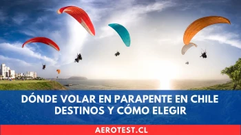 Dónde volar en parapente en Chile: destinos y cómo elegir